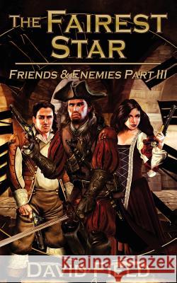 The Fairest Star: Friends and Enemies Part III David B.a . Field 9781847483638 New Generation Publishing - książka