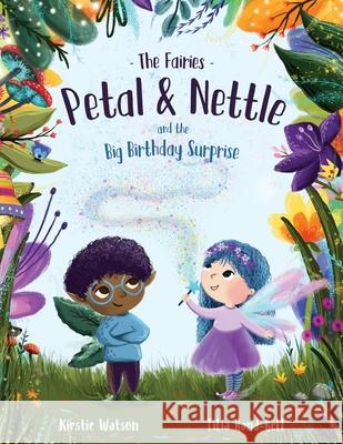 The Fairies - Petal & Nettle and the Big Birthday Surprise Kirstie Watson, Tilia Rand-Bell 9781916254985 Telltale Tots Publishing - książka