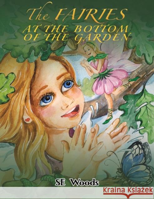 The Fairies at the Bottom of the Garden SE Woods 9781528985680 Austin Macauley Publishers - książka