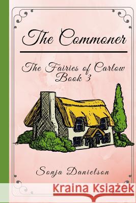 The Fairies of Carlow: The Commoner Sonja Danielson 9781797577197 Independently Published - książka