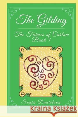 The Fairies of Carlow: The Gilding Sonja Danielson 9781521408025 Independently Published - książka