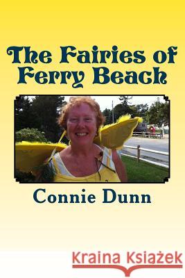 The Fairies of Ferry Beach: and Other Stories Dunn, Connie 9780615747705 Nature Woman Wisdom - książka