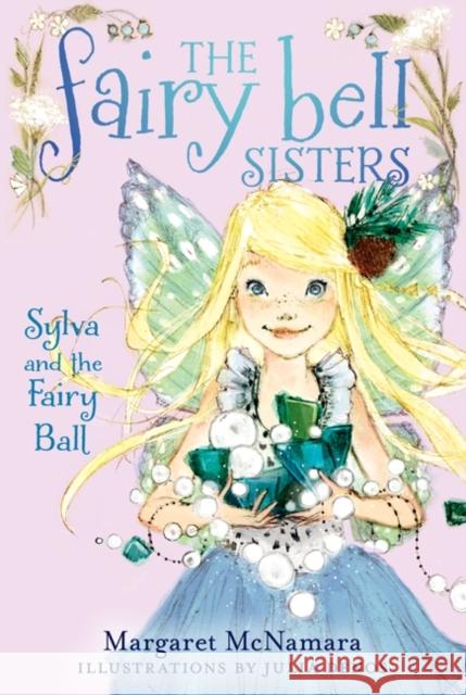 The Fairy Bell Sisters #1: Sylva and the Fairy Ball McNamara, Margaret 9780062228017 Balzer & Bray/Harperteen - książka