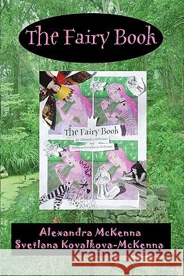 The Fairy Book Svetlana Kovalkova-McKenna Alexandra McKenna 9781449508067 Createspace - książka