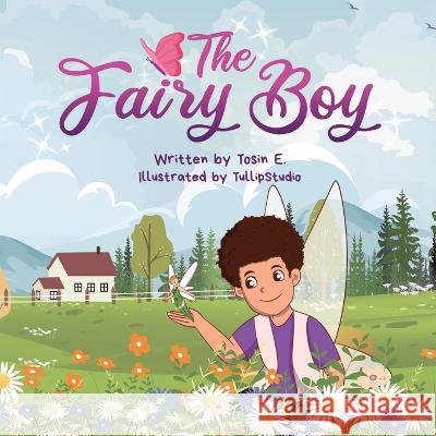 The Fairy Boy Tosin E, Tullip Studio 9798845847584 Independently Published - książka