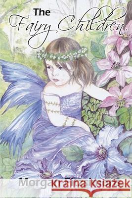 The Fairy Children: Fitztown Hidden Gate Tale book 1 Morgan Fitzsimons Morgan Fitzsimons 9781449553319 Createspace Independent Publishing Platform - książka