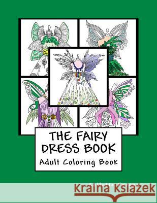 The Fairy Dress Book: Adult Coloring Book Collette Renee Fergus 9781984348517 Createspace Independent Publishing Platform - książka