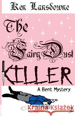 The Fairy Dust Killer: A Bent Mystery Ken Lansdowne 9780974085340 Hpublishing - książka