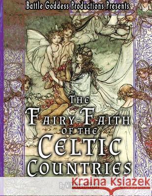 The Fairy-Faith of the Celtic Countries with Illustrations W. y. Evans Wentz Valerie Willis 9781644501269 4 Horsemen Publications - książka