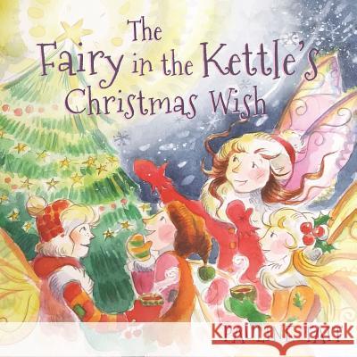 The Fairy in the Kettle's Christmas Wish Pauline Tait Debbie Bellaby  9781781327456 SilverWood Books Ltd - książka