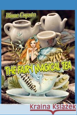 The Fairy Magical Tea Diane Caputo 9781088800072 Independently Published - książka