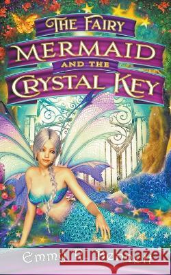 The Fairy Mermaid and the Crystal Key Emmy R Bennett   9781950501168 Dream Script Media LLC - książka