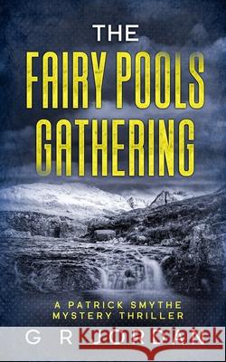 The Fairy Pools Gathering: A Patrick Smythe Mystery Thriller G. R. Jordan 9781912153800 Carpetless Publishing - książka