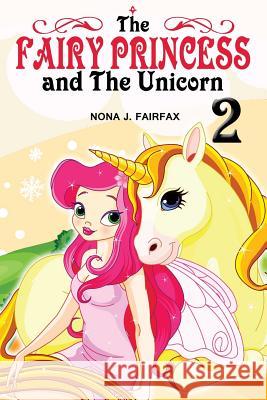 The Fairy Princess and The Unicorn Book 2 Nona J. Fairfax 9781539378518 Createspace Independent Publishing Platform - książka
