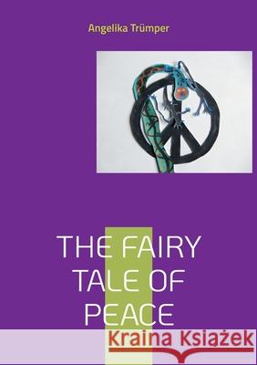 The Fairy Tale of Peace Angelika Tr?mper 9783819214769 Bod - Books on Demand - książka