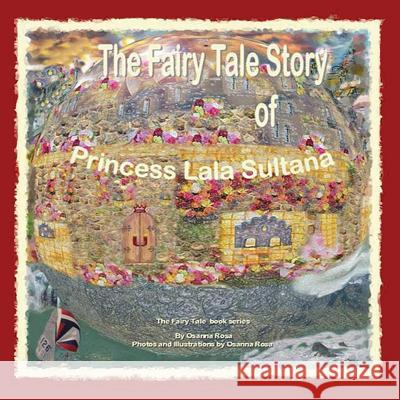 The Fairy Tale Story of Princess Lala Sultana Osanna Rosa 9781535591935 Createspace Independent Publishing Platform - książka