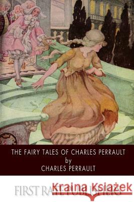 The Fairy Tales of Charles Perrault Charles Perrault Robert Samber 9781503112834 Createspace - książka