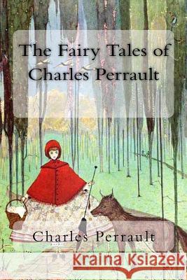 The Fairy Tales of Charles Perrault Charles Perrault J. E. Mansion Robert Samber 9781719253994 Createspace Independent Publishing Platform - książka