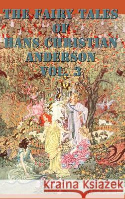 The Fairy Tales of Hans Christian Anderson Vol. 3 Hans Christian Andersen 9781515420590 SMK Books - książka