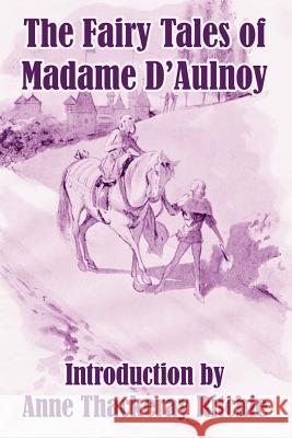 The Fairy Tales of Madame D'Aulnoy Countess of D'Aulnoy                     Anne Thackeray Ritchie 9781410208316 University Press of the Pacific - książka