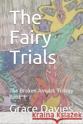 The Fairy Trials: The Broken Amulet Trilogy Book 3 Grace Davies 9781698671567 Independently Published - książka