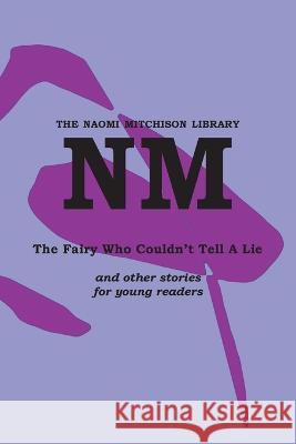 The Fairy Who Couldn\'t Tell A Lie Naomi Mitchison 9781849212342 Kennedy & Boyd - książka