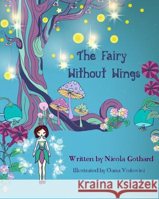 The Fairy Without Wings Nicola Gothard Oana Voitovici 9780993463143 Generation 25 - książka