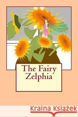 The Fairy Zelphia Tammy Sickles Stewart 9781497328631 Createspace - książka