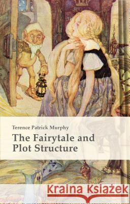 The Fairytale and Plot Structure Terence Patrick Murphy 9781137547071 Palgrave MacMillan - książka