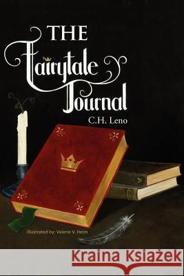 The Fairytale Journal C. H. Leno 9781465390714 Xlibris Corporation - książka