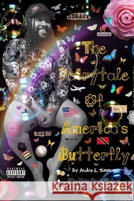 The Fairytale Of America's Butterfly: I have over 3 decades of stories to tell. Simmons, Andre L. 9780578433387 Thedimplepuppet Publishing - książka