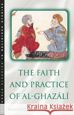 The Faith and Practice of Al-Ghazali William Montgomery Watt 9781851680627 Oneworld Publications - książka