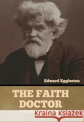 The Faith Doctor: A Story of New York Edward Eggleston 9781636373850 Bibliotech Press - książka