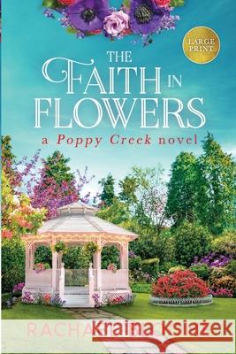 The Faith in Flowers (Large Print): A Poppy Creek Novel Rachael Bloome 9781951799113 Secret Garden Press - książka