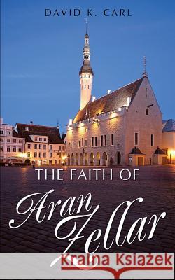 The Faith of Aran Zellar David K Carl 9781628395709 Xulon Press - książka