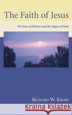 The Faith of Jesus Richard W Kropf 9781498247481 Wipf & Stock Publishers - książka