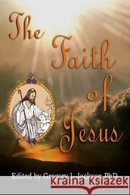 The Faith of Jesus: Against the Faithless Lutherans Gregory L. Jackso Norma Boeckler 9781523635634 Createspace Independent Publishing Platform - książka
