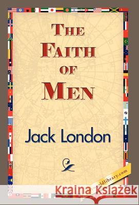 The Faith of Men Jack London 9781421832685 1st World Library - książka