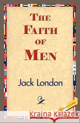 The Faith of Men Jack London 9781421833682 1st World Library - książka