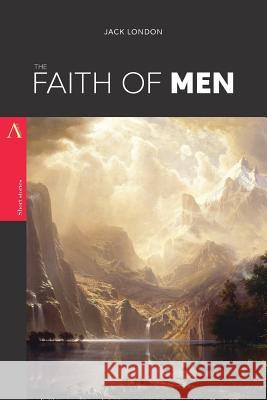 The Faith of Men Jack London 9781978434554 Createspace Independent Publishing Platform - książka