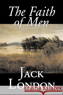 The Faith of Men by Jack London, Fiction, Action & Adventure Jack London 9781598180220 Aegypan - książka