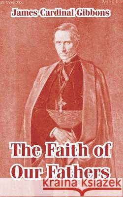 The Faith of Our Fathers James Cardinal Gibbons 9781410105394 Fredonia Books (NL) - książka