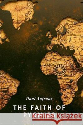 The Faith of Pygmies Dani Anfruns 9781670211927 Independently Published - książka