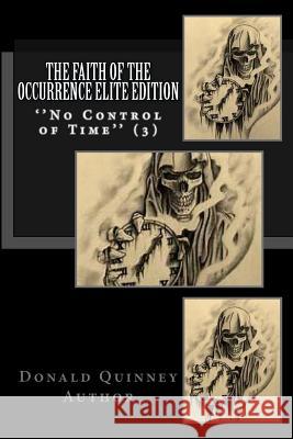 The Faith of The Occurrence Elite Edition: No Control Of Time Donald James Quinney 9781721554256 Createspace Independent Publishing Platform - książka