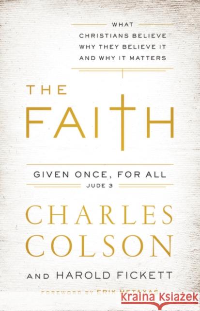 The Faith: What Christians Believe, Why They Believe It, and Why It Matters Charles W. Colson Harold Fickett 9780310342311 Zondervan - książka