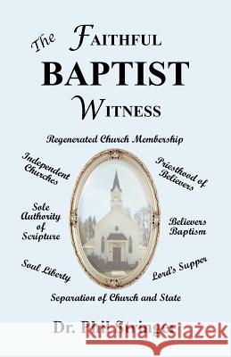 The Faithful Baptist Witness Phil Stringer 9780982223062 Old Paths Publications, Incorporated - książka