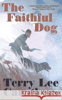 The Faithful Dog: A Civil War Novel Terry Lee Caruthers 9781684339785 Black Rose Writing - książka