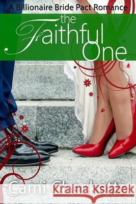 The Faithful One: A Billionaire Bride Pact Romance Cami Checketts 9781541005921 Createspace Independent Publishing Platform - książka
