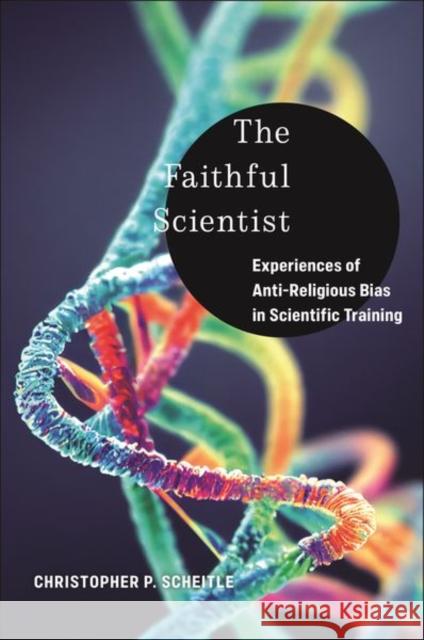 The Faithful Scientist Christopher P. Scheitle 9781479823710 New York University Press - książka