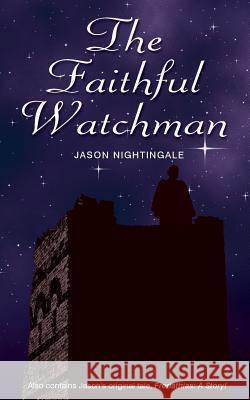 The Faithful Watchman Jason Nightingale 9781481146111 Createspace - książka